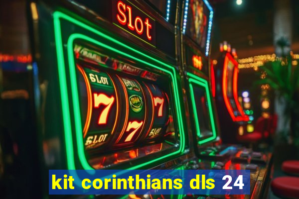 kit corinthians dls 24